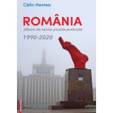 Romania. Album de istorie postdecembrista 1990&ndash;2020 - Calin Hentea