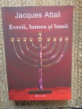 Evreii, lumea si banii - Istoria economica a poporului evreu - Jacques Attali (Editura Univers, 2011)