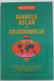 MARELE ATLAS AL CRACIUNULUI , CELE MAI VESELE , MAI SAVUROASE SI MAI NEOBISNUITE TRADITII DIN LUME de ALEX PALMER , 2022