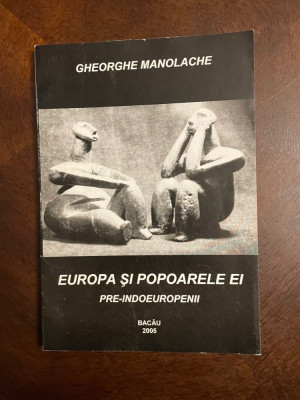 Gheorghe Manolache - Europa si Popoarele ei. Pre-Indoeuropenii (Bacau - Ca noua! foto