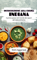 Introduzione alla cucina indiana: Il primo passo nel mondo dei sapori del subcontinente foto