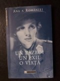 Un razboi un exil o viata,Ana A Romaniei