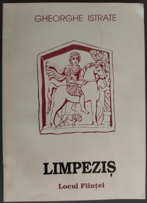 GHEORGHE ISTRATE - LIMPEZIS: LOCUL FIINTEI (ANTOLOGIE VERSURI+INEDITE 1968-1997)