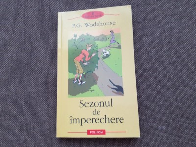 SEZONUL DE IMPERECHERE P G WODEHOUSE foto