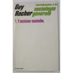 INTRODUCTION A LA SOCIOLOGIE GENERALE par GUY ROCHER , 1. L &#039;ACTION SOCIALE , 1975