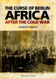 The Curse of Berlin: Africa After the Cold War