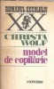 Model de copilarie - Christa Wolf, Editura Univers, Romanul Secolului XX, 1987, 460 pagini, Literatura straina, Editie de colectie