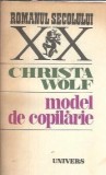 Model de copilarie - Christa Wolf, Editura Univers, Romanul Secolului XX, 1987, 460 pagini, Literatura straina, Editie de colectie