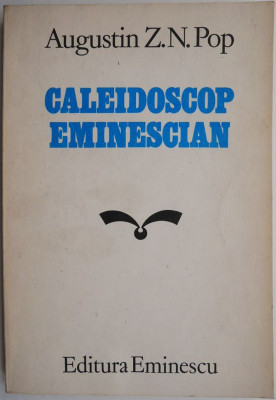 Caleidoscop eminescian &amp;ndash; Augustin Z. N. Pop foto