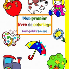 Mon premier livre de coloriage tout-petits 2-4 ans: Des images grandes et simples avec des choses famili