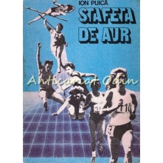 Stafeta De Aur - Ion Puica