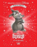 Iepurasi. O zi cu tata. Biblioteca magica Disney - Litera