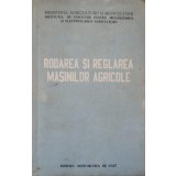 RODAREA SI REGLAREA MASINILOR AGRICOLE-COLECTIV-237268