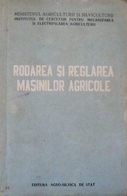 RODAREA SI REGLAREA MASINILOR AGRICOLE-COLECTIV foto