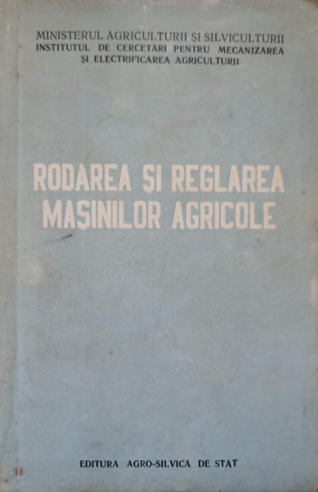 RODAREA SI REGLAREA MASINILOR AGRICOLE-COLECTIV