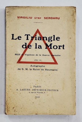 LE TRIANGLE DE LA MORT - RECIT ET ESQUISSES DE LA GUERRE ROUMAINE par VIRGILIU STEF. SERDARU , 1919 foto