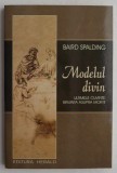 Modelul Divin - Baird T. Spalding - Spiritualitate, Ezoterism - Carte Noua/Anticariat