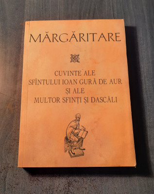 Margaritare cuvinte ale Sf. Ioan Gura de Aur si ale multor sfinti si dascali foto