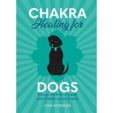 Chakra Healing For Dogs: Energy Work For A Happy &amp; Healthy Canine Friend