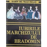 IUBIRILE MARCHIZULUI DE BRADOMIN-RAMON DEL VALLE-INCLAN-219687