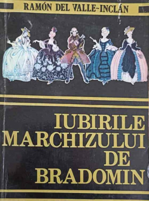 IUBIRILE MARCHIZULUI DE BRADOMIN-RAMON DEL VALLE-INCLAN foto