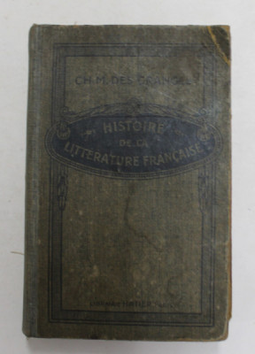 HISTOIRE DE LA LITTEARTURE FRANCAISE DES ORIGINES A 1920 par CH. - M. DES GRANCES , 1927 foto