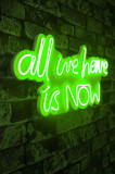 Decoratiune luminoasa LED, All We Have is Now, Benzi flexibile de neon, DC 12 V, Verde, Neon Graph