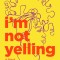 I&#039;m Not Yelling: A Black Woman&#039;s Guide to Navigating the Workplace