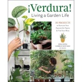 &iexcl;Verdura! &ndash; Living a Garden Life: 30 Projects to Nurture Your Passion for Plants and Find Your Bliss