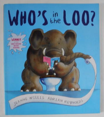 WHO &amp;#039;S IN THE LOO ? by JEANNE WILLIS , illustrations by ADRIAN REYNOLDS , 2007 foto