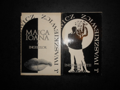J. IWASZKIEWICZ - MAICA IOANA A INGERILOR / INDRAGOSTITII DIN MARONA 2 volume foto