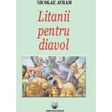 Litanii pentru diavol | Nicolae Avram, Ideea Europeana