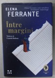INTRE MARGINI de ELENA FERRANTE , DESPRE PLACEREA DE A CITI SI DE A SCRIE, 2024