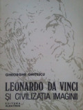 Gheorghe Ghitescu - Leonardo da Vinci si civilizatia imaginii (1986)