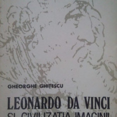 Gheorghe Ghitescu - Leonardo da Vinci si civilizatia imaginii (1986)
