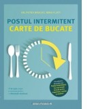 Postul intermitent. Carte de bucate. 77 de retete simple si savuroase pentru o alimentatie sanatoasa - Petra Bracht, Mihaela Pogonici