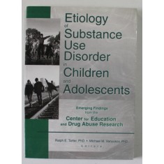 ETIOLOGY OF SUBSTANCE USE DISORDER IN CHILDREN AND ADOLESCENTS , by RALPH E. TARTER ... MICHAEL M. VANYUKOV , 2002