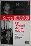 Vietasii de pe Rahova. Din marturiile unor condamnati pe viata &ndash; Eugen Istodor