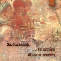 ...&eacute;s arc&aacute;ra &aacute;larcot teszen - Petőcz Andr&aacute;s