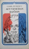 ACT VENETIAN. DANTON-CAMIL PETRESCU-204863
