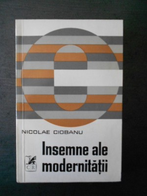 Nicolae ciobanu - Insemne ale modernitatii foto