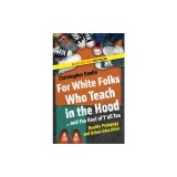 For White Folks Who Teach in the Hood... and the Rest of Y'All Too: Reality Pedagogy and Urban Education