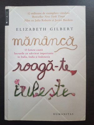 MANANCA, ROAGA-TE, IUBESTE - Elizabeth Gilbert foto