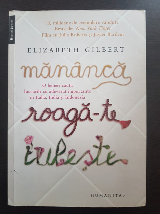 MANANCA, ROAGA-TE, IUBESTE - Elizabeth Gilbert