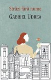 Strazi fara nume - Gabriel Udrea
