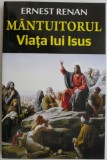 Mantuitorul. Viata lui Isus &ndash; Ernest Renan