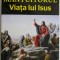 Mantuitorul. Viata lui Isus &ndash; Ernest Renan
