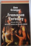 FRANCESCA VARADAY DETECTIV FARA VOIE MISTERUL MORTII DIN STRADA JUBILEE de ANN GRANGER , 2004