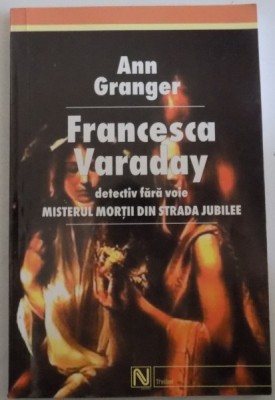 FRANCESCA VARADAY DETECTIV FARA VOIE MISTERUL MORTII DIN STRADA JUBILEE de ANN GRANGER , 2004 foto