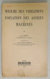 MESURE DES VIBRATIONS ET ISOLATION DES ASSISES DE MACHINES par A. TENOT , 1953, PREZINTA URME DE UZURA